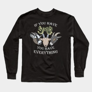 If You Have Goats Long Sleeve T-Shirt